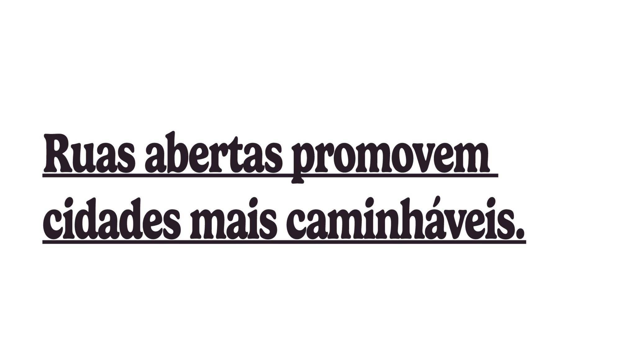 Ruas abertas promovem cidades mais caminháveis.