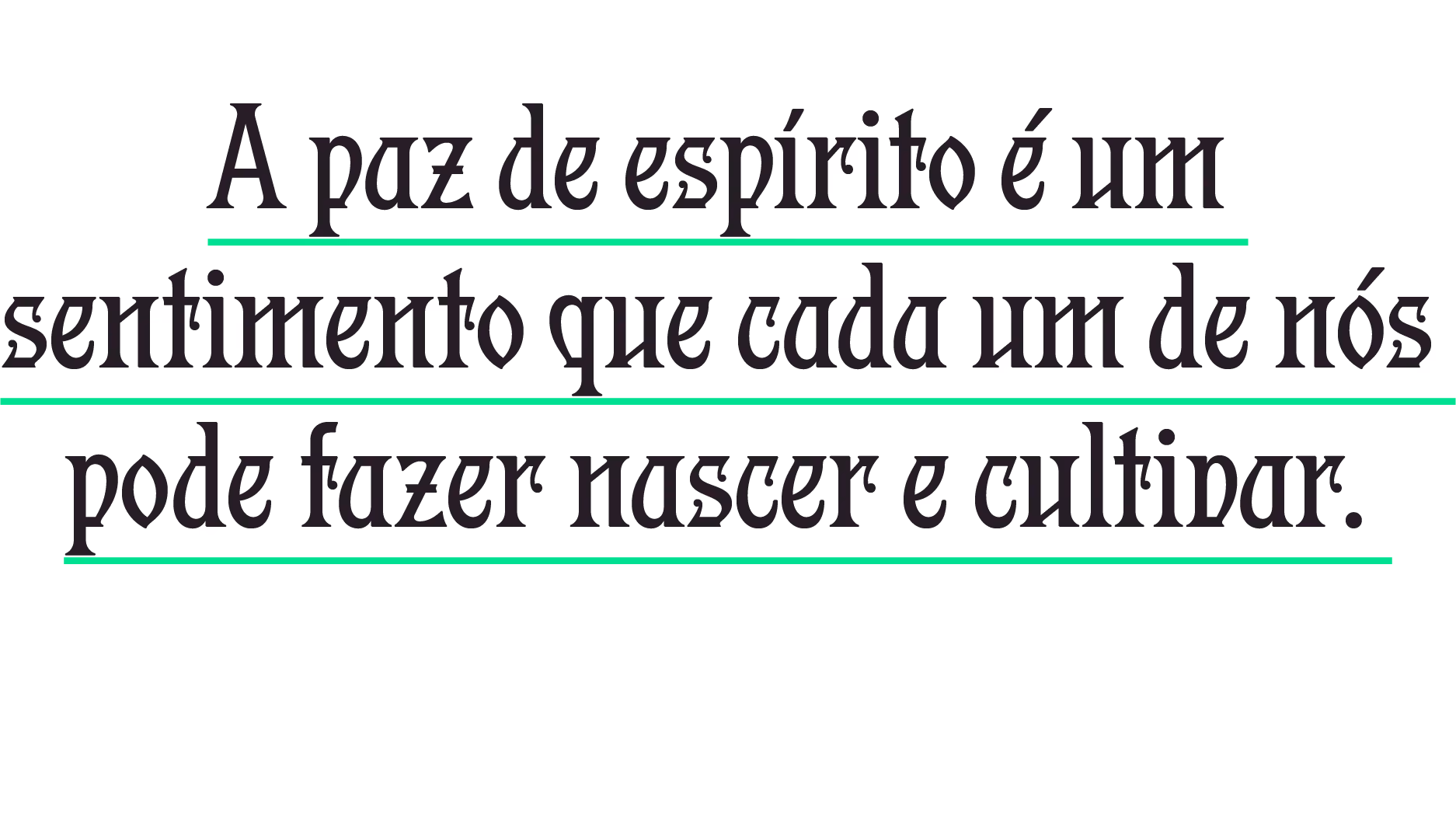 A paz de espírito é um sentimento que cada um de nós pode fazer nascer e cultivar.