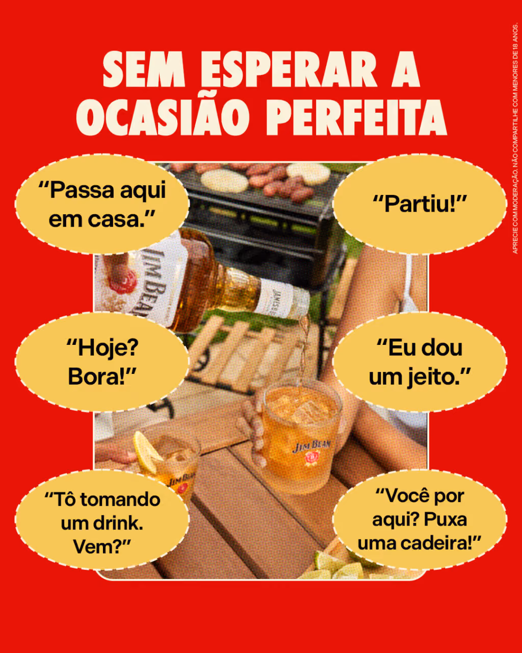 Sem esperar a ocasião perfeita
“Passa aqui em casa.”
“Partiu!”
“Hoje? Bora!”
“Eu dou um jeito.”
“Tô tomando um drink. Vem?”
“Você por aqui? Puxa uma cadeira!”