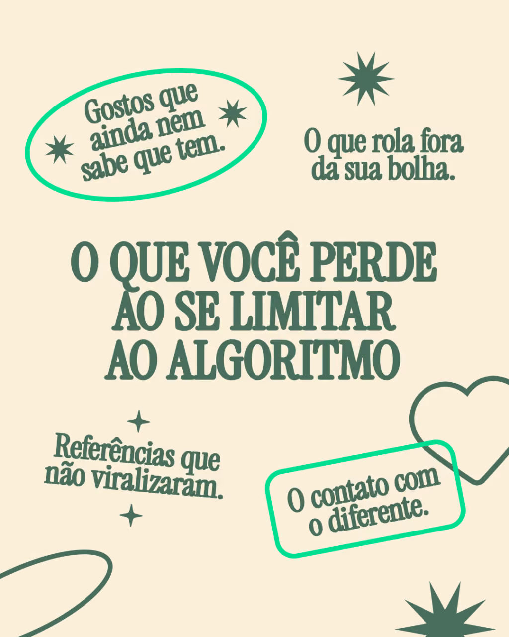 O que você perde ao se limitar ao algoritmo:
Gostos que ainda nem sabe que tem.
O que rola fora da sua bolha.
Referências que não viralizaram.
O contato com o diferente.
