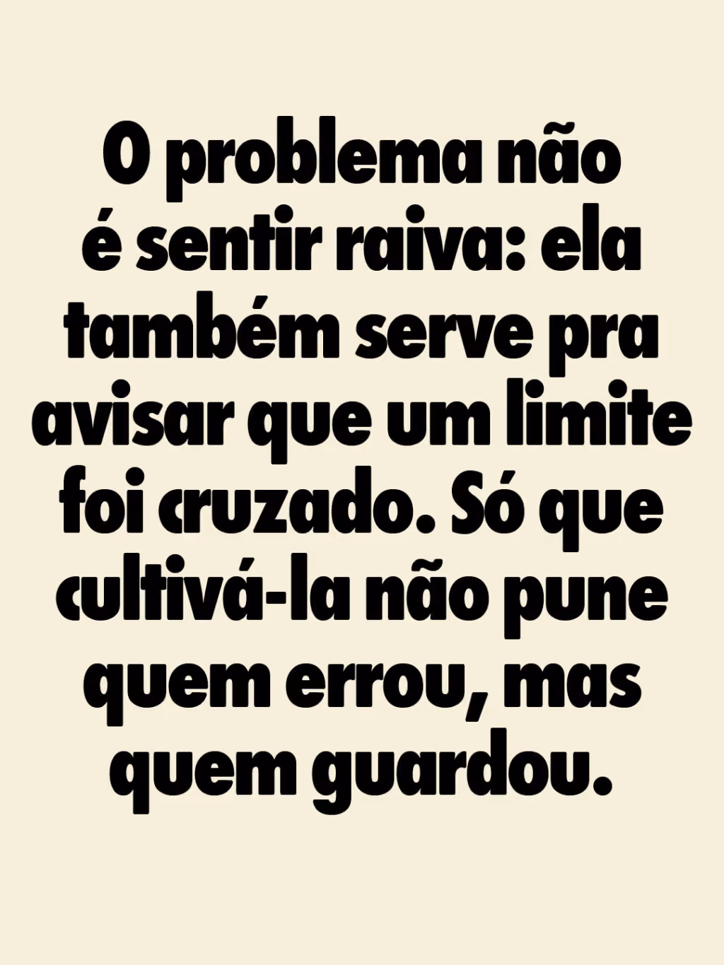 O problema não é sentir raiva: ela também serve pra avisar que um limite foi cruzado. Só que cultivá-la não pune quem errou, mas quem guardou.