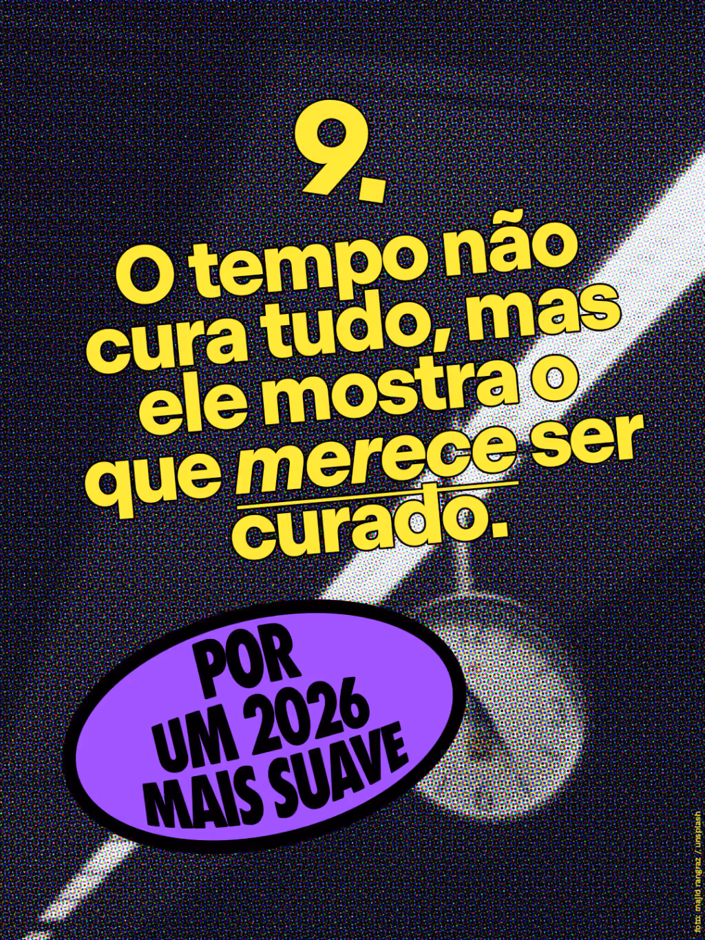 Por um 2026 mais suave 🤙

O tempo não cura tudo, mas ele mostra o que merece ser curado. 
