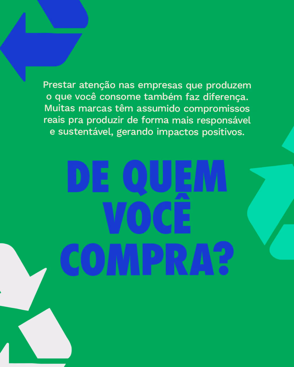 De quem você compra
Prestar atenção nas empresas que produzem o que você consome também faz diferença. Muitas marcas têm assumido compromissos reais pra produzir de forma mais responsável e sustentável, gerando impactos positivos.