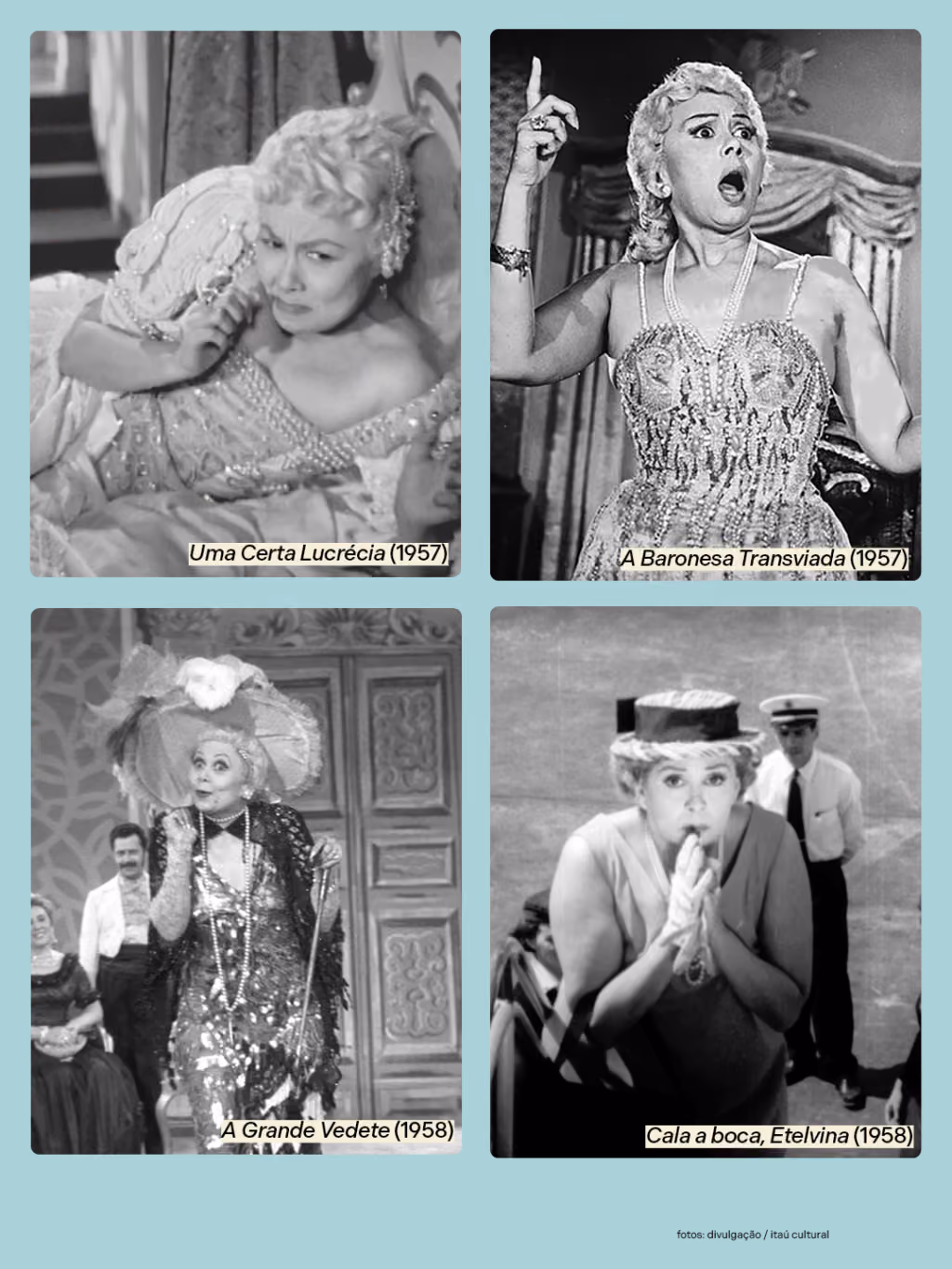 Uma Certa Lucrécia (1957)
A Baronesa Transviada (1957)
A Grande Vedete (1958)
Cala a boca, Etelvina (1958)