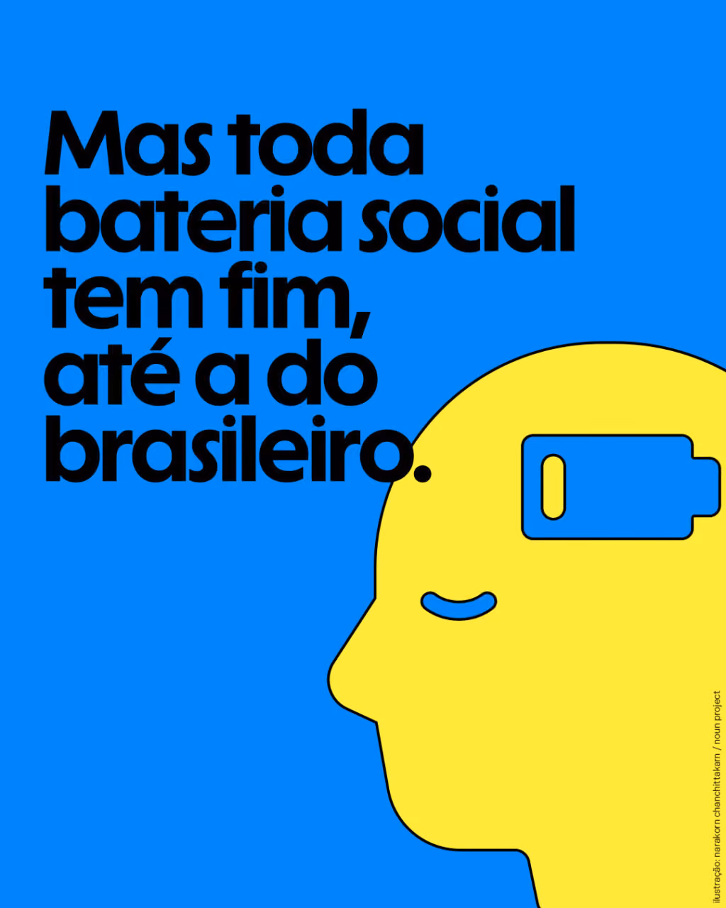 Mas toda bateria social tem fim, até a do brasileiro.
