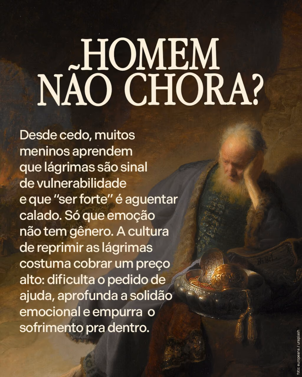 Homem não chora?
Desde cedo, muitos meninos aprendem que lágrimas são sinal de vulnerabilidade e que “ser forte” é aguentar calado. Só que emoção não tem gênero. A cultura de reprimir as lágrimas costuma cobrar um preço alto: dificulta o pedido de ajuda, aprofunda a solidão emocional e empurra o sofrimento pra dentro.