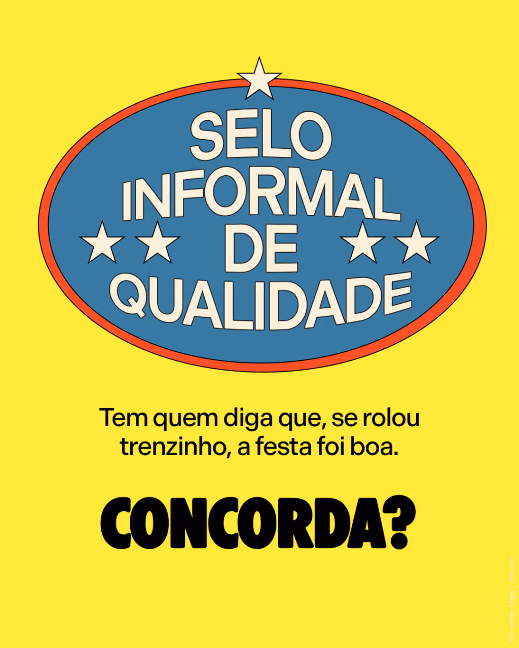 Selo informal de qualidade
Tem quem diga que, se rolou trenzinho, a festa foi boa.
Concorda?