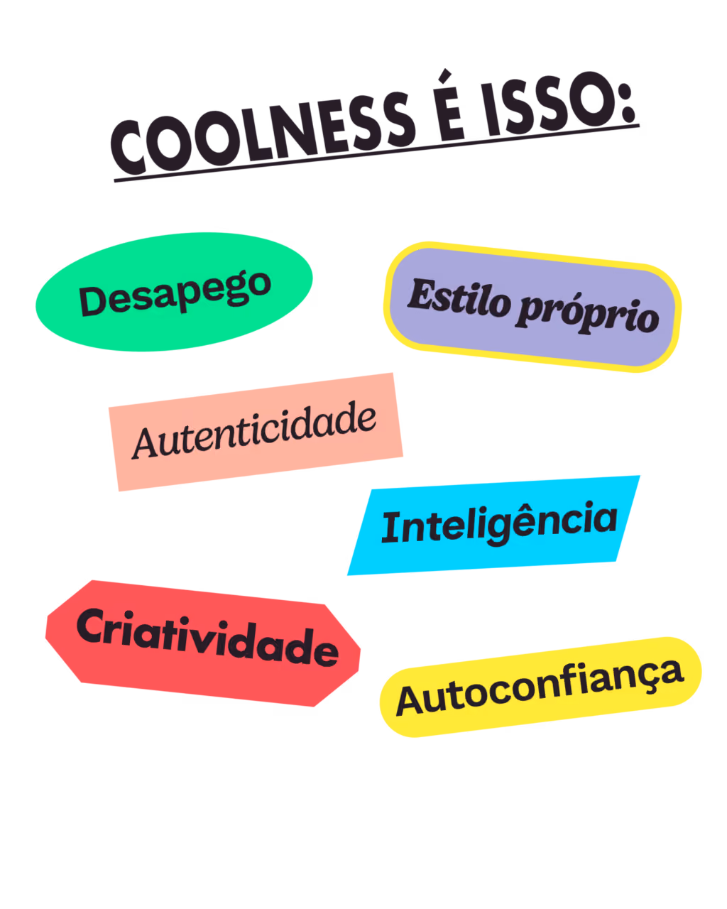 Coolness é isso:
Desapego
Estilo próprio
Autenticidade
Inteligência
Criatividade
Autoconfiança