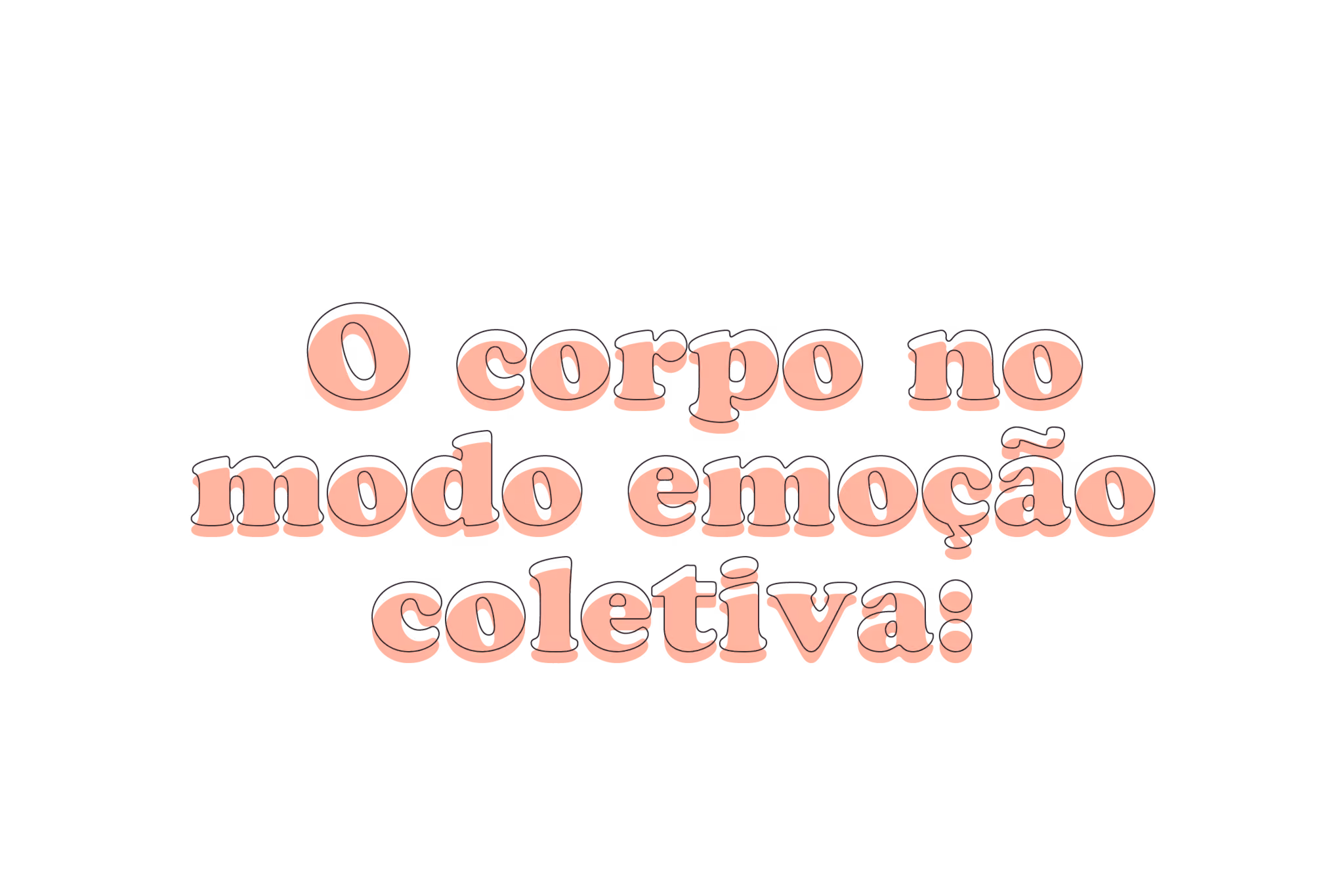 O corpo no modo emoção coletiva: