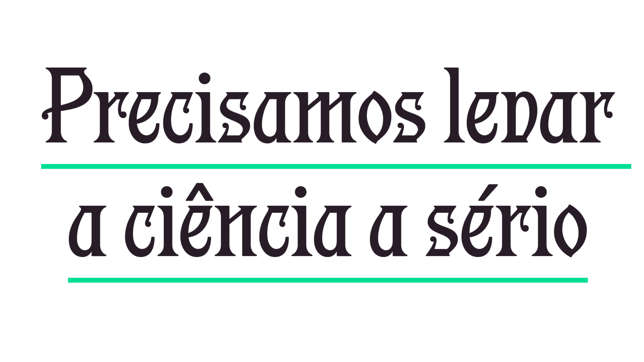 Precisamos levar a ciência a sério
