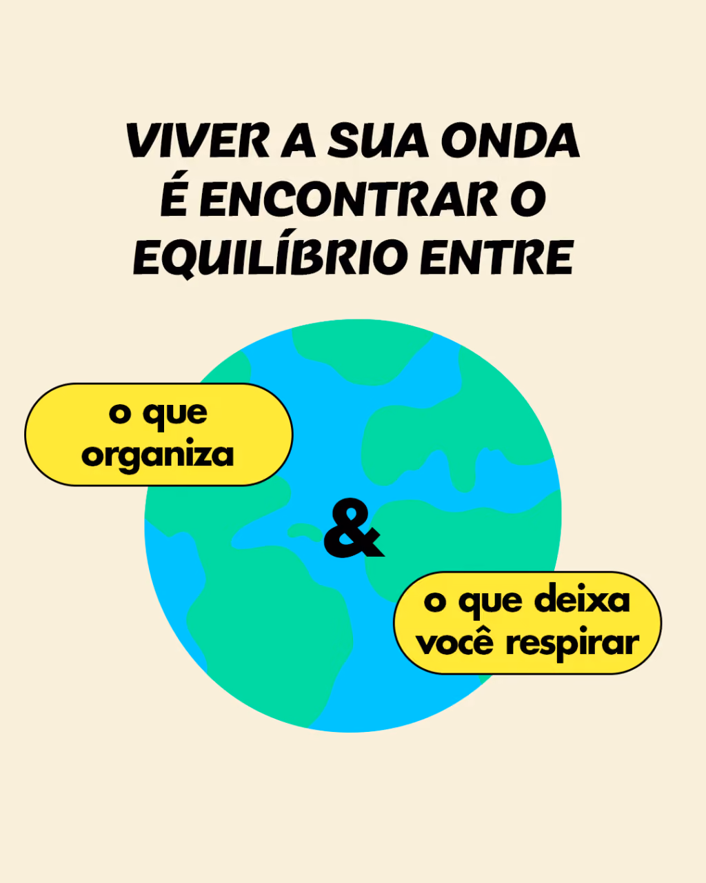 Viver a sua onda é encontrar o equilíbrio entre o que organiza e o que deixa você respirar.