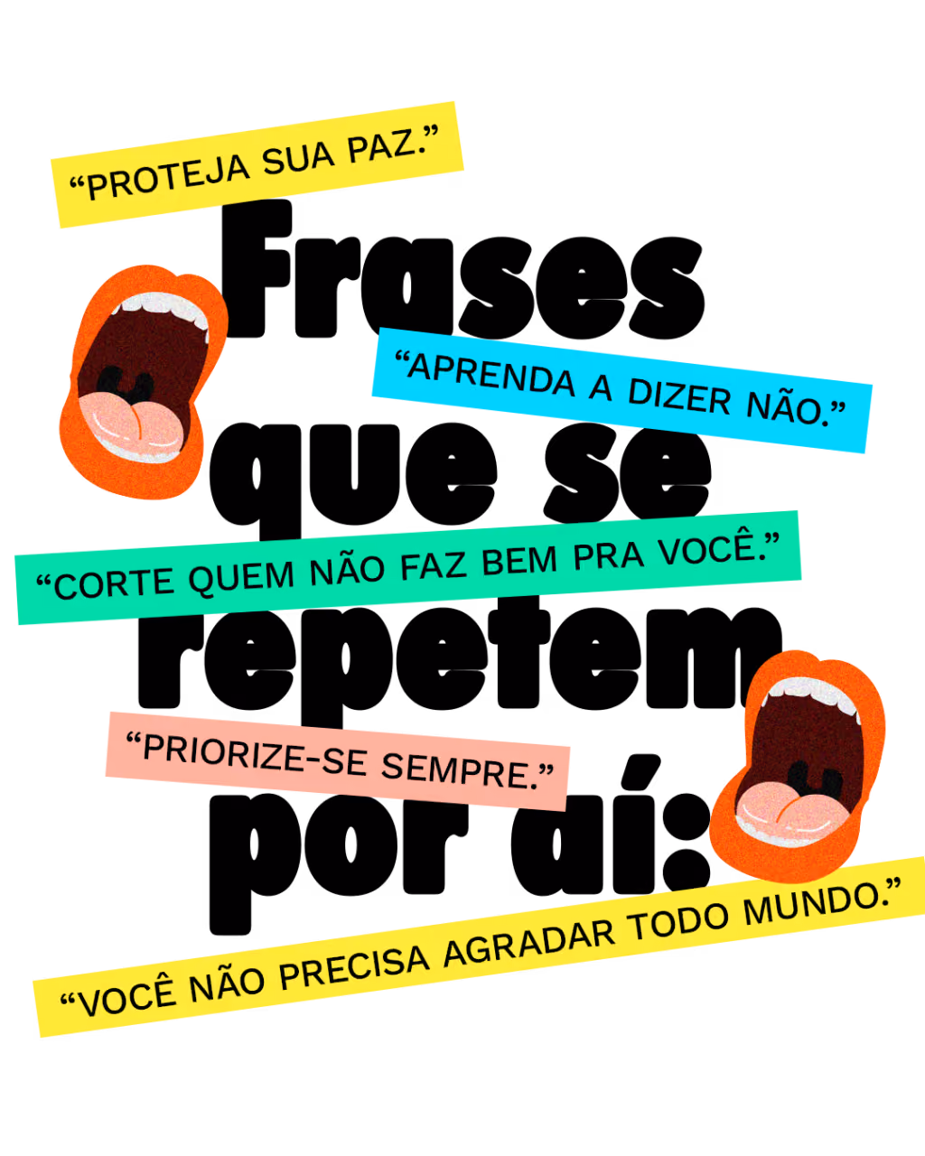 Frases que se repetem por aí
“Proteja sua paz.”
“Aprenda a dizer não.”
“Corte quem não faz bem pra você.”
“Priorize-se sempre.”
“Você não precisa agradar todo mundo.”