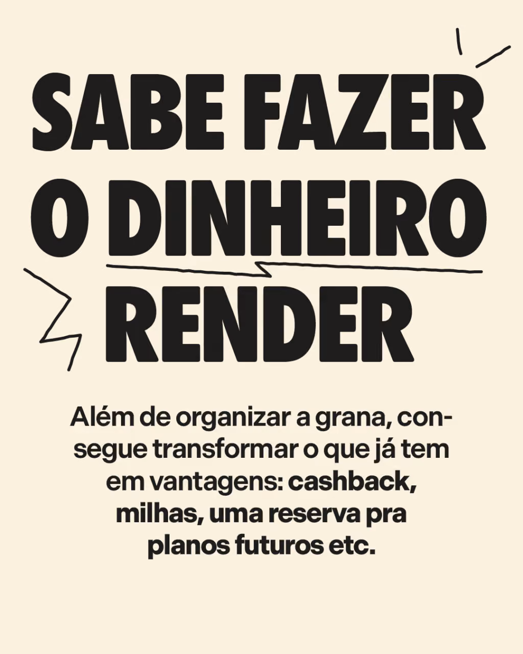 Sinais de que você é um adulto premium
Sabe fazer o dinheiro render
Além de organizar a grana, consegue transformar o que já tem em vantagens: cashback, milhas, uma reserva pra planos futuros etc.