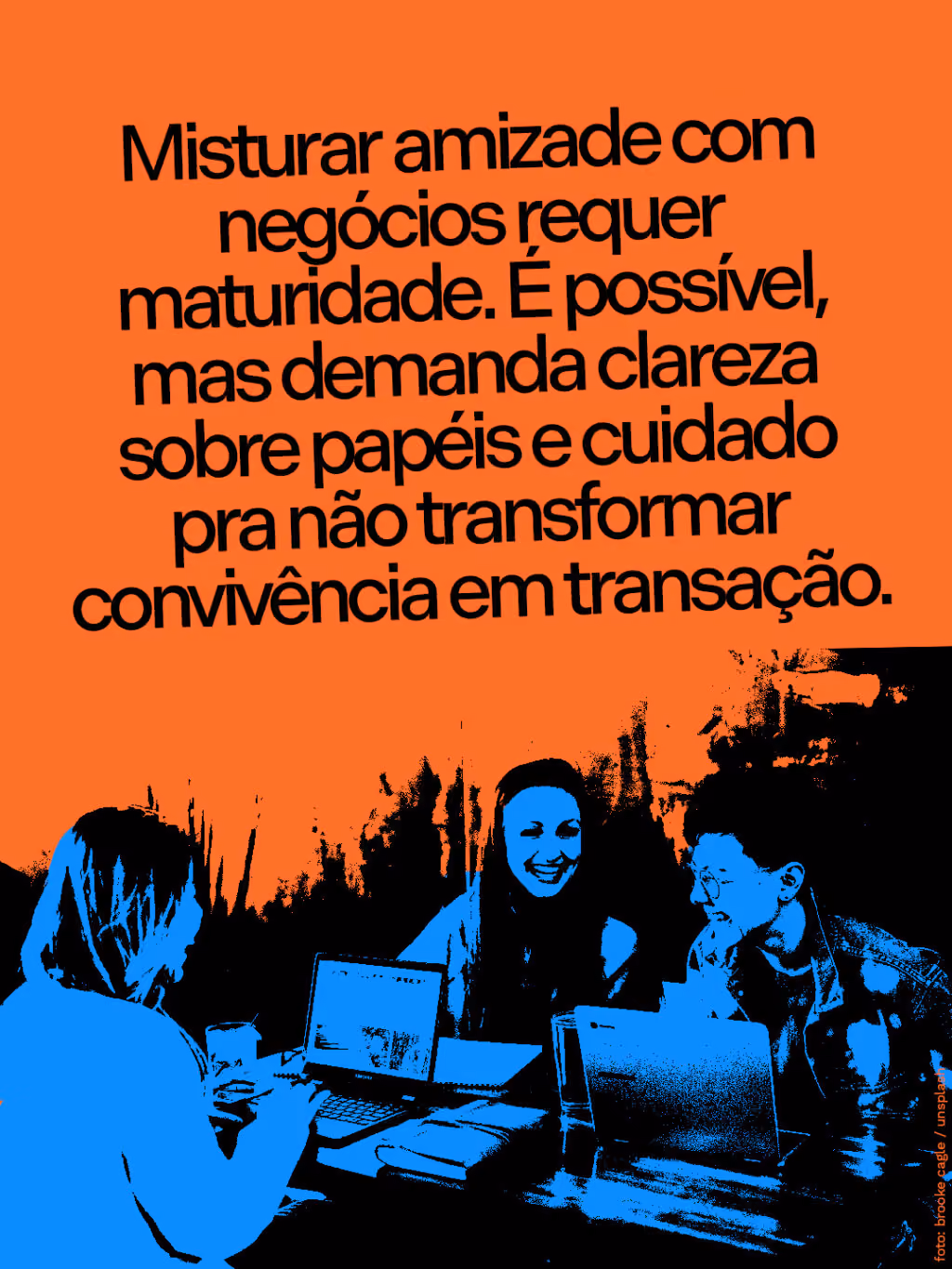 Misturar amizade com negócios requer maturidade. É possível, mas demanda clareza sobre papéis e cuidado pra não transformar convivência em transação.