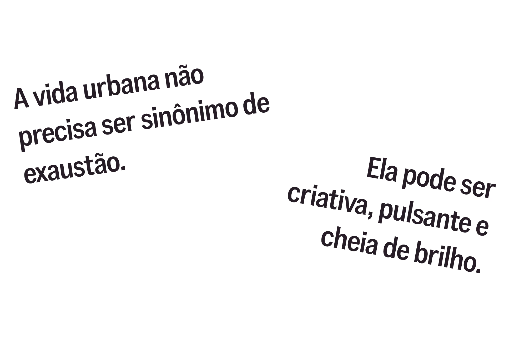 A vida urbana não precisa ser sinônimo de exaustão.
Ela pode ser criativa, pulsante e cheia de brilho.